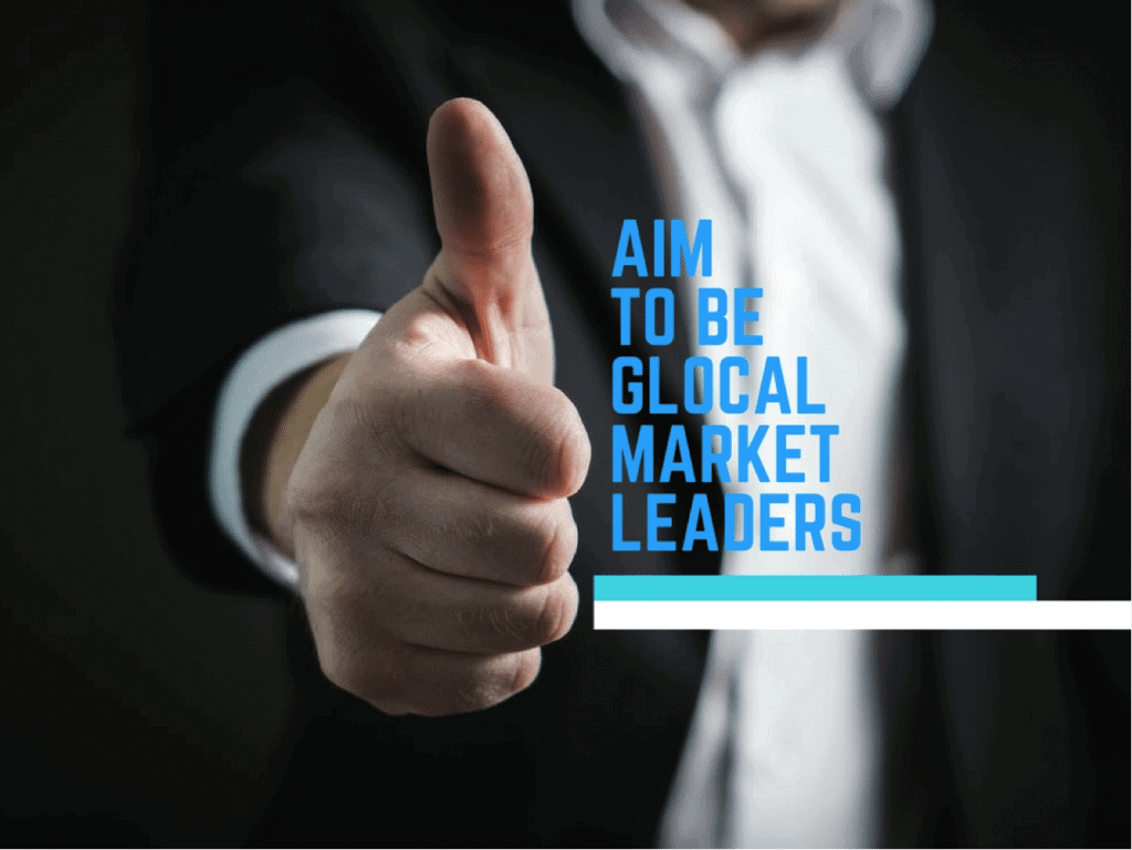 Aim to be glocal market leaders