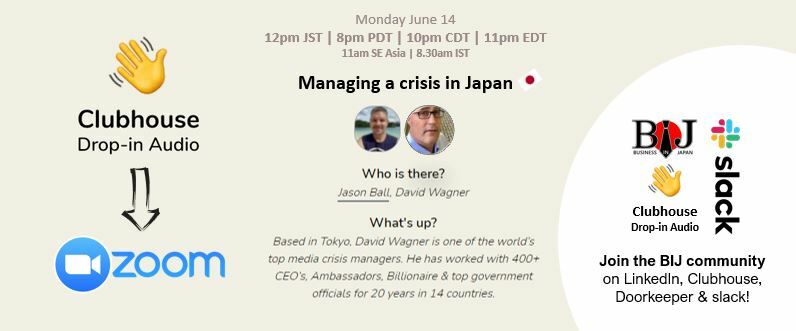 Managing a crisis in Japan (on Clubhouse + Zoom)
